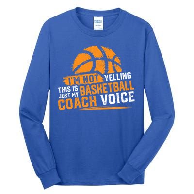 Not Yelling Basketball Coach Voice Funny Dad Mom Papa Mama Funny Gift Tall Long Sleeve T-Shirt