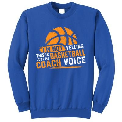 Not Yelling Basketball Coach Voice Funny Dad Mom Papa Mama Funny Gift Tall Sweatshirt