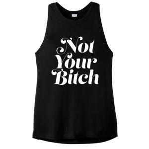 Not Your Bitch Funny S Rights Gift Ladies PosiCharge Tri-Blend Wicking Tank