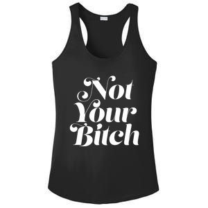 Not Your Bitch Funny S Rights Gift Ladies PosiCharge Competitor Racerback Tank