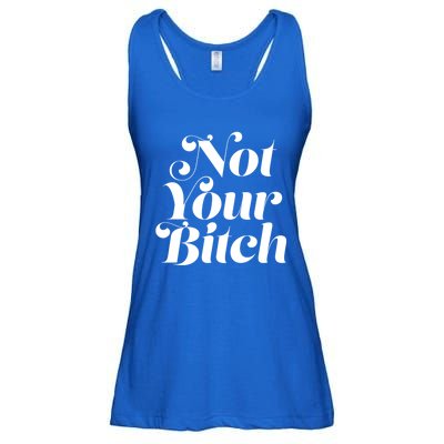 Not Your Bitch Funny S Rights Gift Ladies Essential Flowy Tank