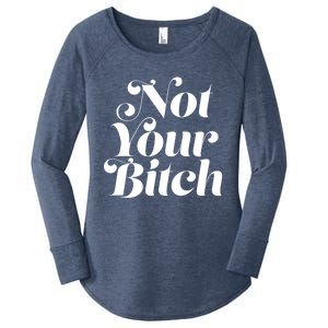 Not Your Bitch Funny S Rights Gift Women's Perfect Tri Tunic Long Sleeve Shirt