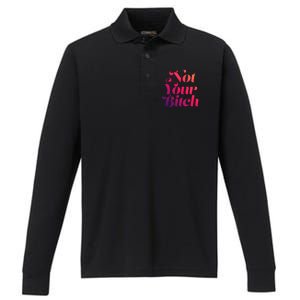 Not Your Bitch Funny S Rights Gift Performance Long Sleeve Polo