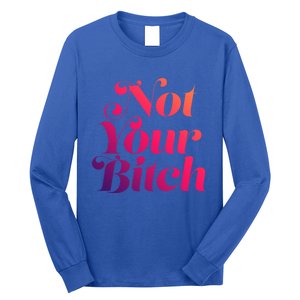 Not Your Bitch Funny S Rights Gift Long Sleeve Shirt