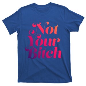 Not Your Bitch Funny S Rights Gift T-Shirt