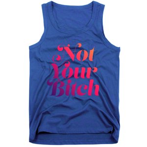 Not Your Bitch Funny S Rights Gift Tank Top