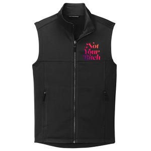 Not Your Bitch Funny S Rights Gift Collective Smooth Fleece Vest