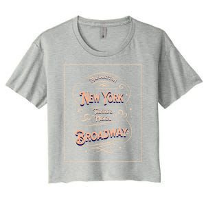 New York City Broadway Nyc Musical Theater Tourist City Gift Women's Crop Top Tee