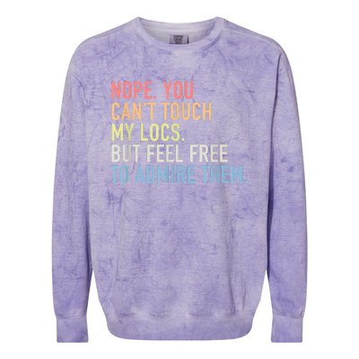 Nope. You Can't Touch My Locs Dreadlocks Colorblast Crewneck Sweatshirt