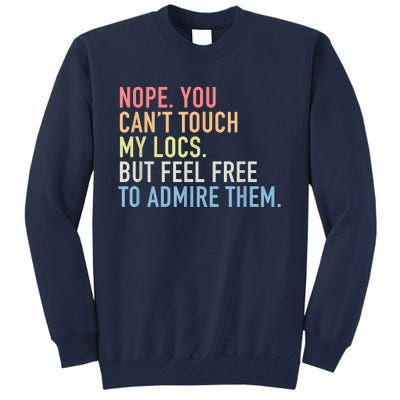 Nope. You Can't Touch My Locs Dreadlocks Tall Sweatshirt