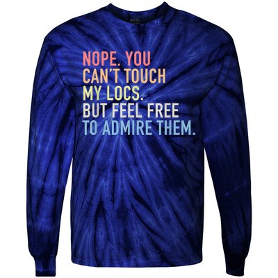 Nope. You Can't Touch My Locs Dreadlocks Tie-Dye Long Sleeve Shirt