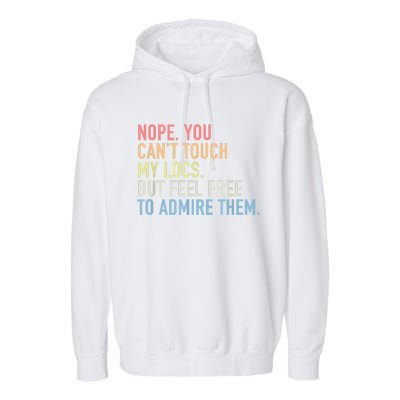 Nope. You Can't Touch My Locs Dreadlocks Garment-Dyed Fleece Hoodie