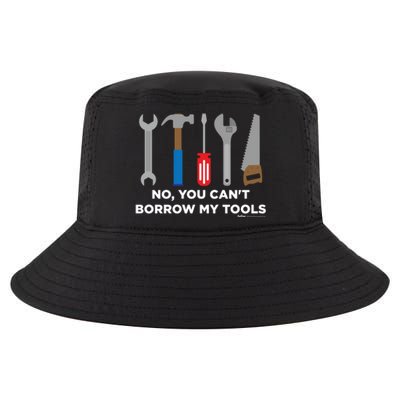 No You Cant Borrow My Tools Handy And Carpenter Gift Cool Comfort Performance Bucket Hat