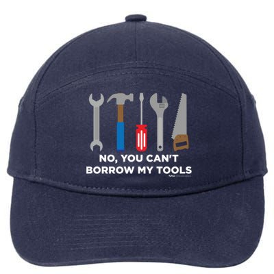 No You Cant Borrow My Tools Handy And Carpenter Gift 7-Panel Snapback Hat