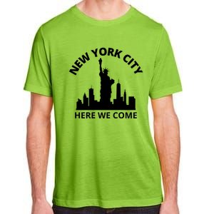 New York City Here We Come Vacation Road Trip Meaningful Gift Adult ChromaSoft Performance T-Shirt