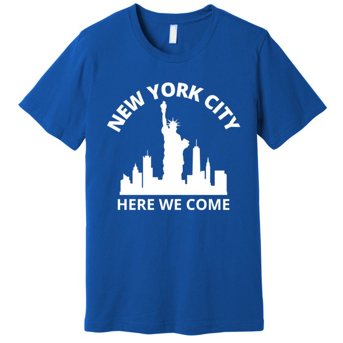 New York City Here We Come Vacation Road Trip Meaningful Gift Premium T-Shirt