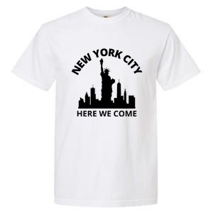 New York City Here We Come Vacation Road Trip Meaningful Gift Garment-Dyed Heavyweight T-Shirt