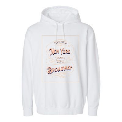 New York City Broadway Nyc Musical Theater Tourist City Gift Garment-Dyed Fleece Hoodie