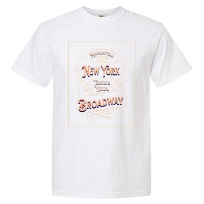 New York City Broadway Nyc Musical Theater Tourist City Gift Garment-Dyed Heavyweight T-Shirt