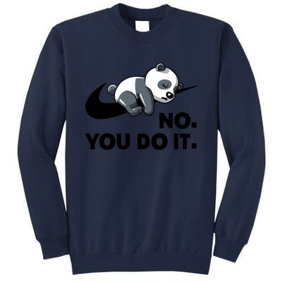 No You Do It Funny Lazy Panda Gift Cute Animal Tall Sweatshirt