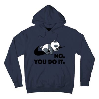 No You Do It Funny Lazy Panda Gift Cute Animal Tall Hoodie