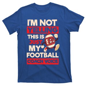 Not Yelling Football Coach Voice Design Football Coach Gift T-Shirt