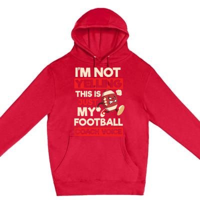 Not Yelling Football Coach Voice Design Football Coach Premium Pullover Hoodie