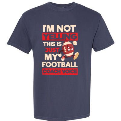 Not Yelling Football Coach Voice Design Football Coach Garment-Dyed Heavyweight T-Shirt