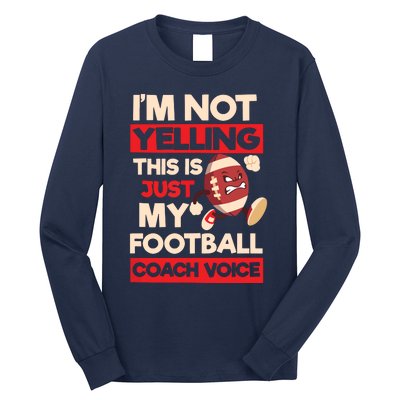 Not Yelling Football Coach Voice Design Football Coach Long Sleeve Shirt