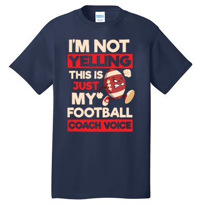 Not Yelling Football Coach Voice Design Football Coach Tall T-Shirt