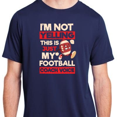 Not Yelling Football Coach Voice Design Football Coach Adult ChromaSoft Performance T-Shirt