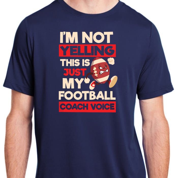 Not Yelling Football Coach Voice Design Football Coach Adult ChromaSoft Performance T-Shirt