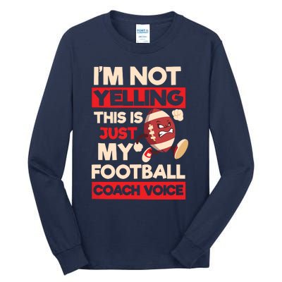 Not Yelling Football Coach Voice Design Football Coach Tall Long Sleeve T-Shirt