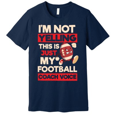 Not Yelling Football Coach Voice Design Football Coach Premium T-Shirt