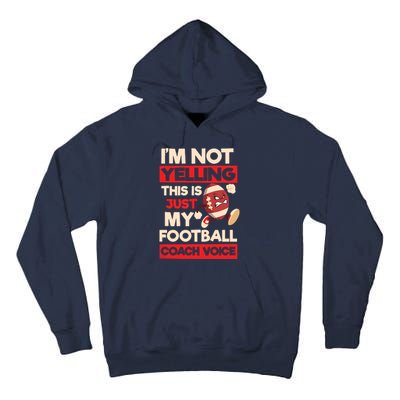 Not Yelling Football Coach Voice Design Football Coach Tall Hoodie