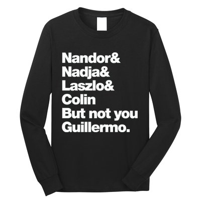 Not You Guillermo What We Do In The Shadows Long Sleeve Shirt