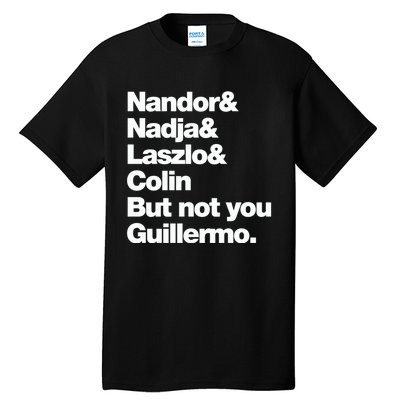 Not You Guillermo What We Do In The Shadows Tall T-Shirt