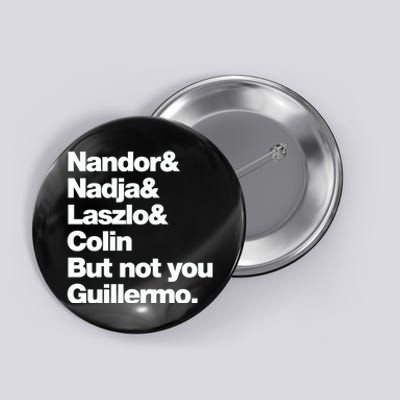 Not You Guillermo What We Do In The Shadows Button