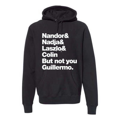 Not You Guillermo What We Do In The Shadows Premium Hoodie