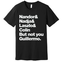 Not You Guillermo What We Do In The Shadows Premium T-Shirt