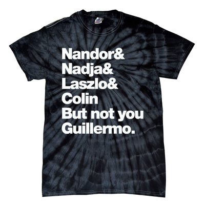 Not You Guillermo What We Do In The Shadows Tie-Dye T-Shirt