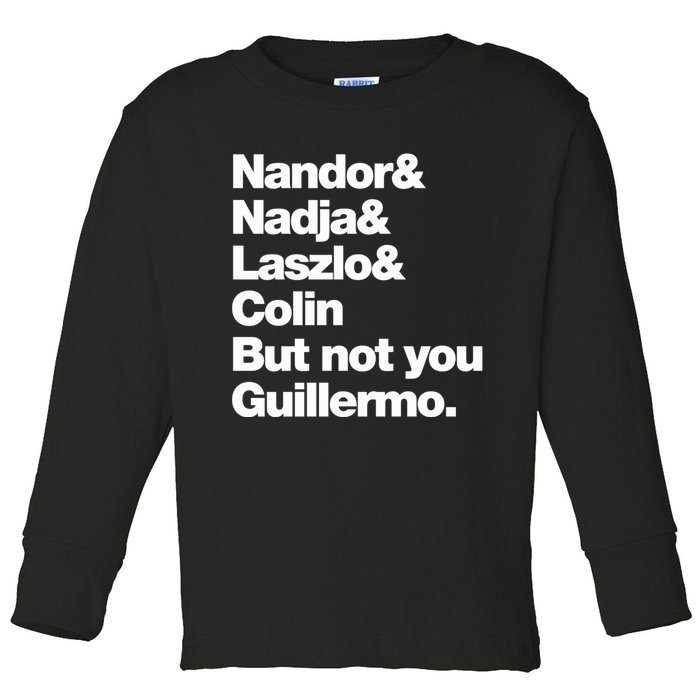 Not You Guillermo What We Do In The Shadows Toddler Long Sleeve Shirt