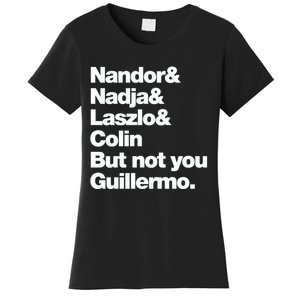 Not You Guillermo What We Do In The Shadows Women's T-Shirt