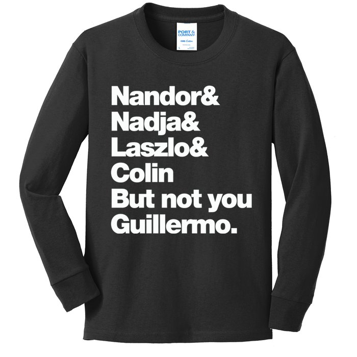 Not You Guillermo What We Do In The Shadows Kids Long Sleeve Shirt