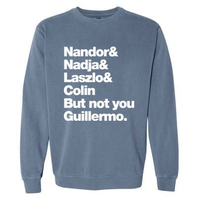 Not You Guillermo What We Do In The Shadows Garment-Dyed Sweatshirt