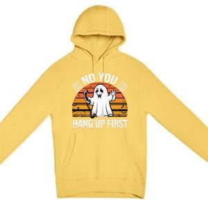 No You Hang Up First Ghost Halloween Funny Gift Premium Pullover Hoodie