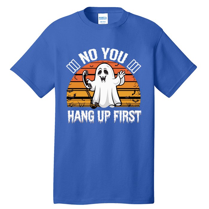 No You Hang Up First Ghost Halloween Funny Gift Tall T-Shirt