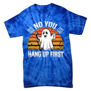 No You Hang Up First Ghost Halloween Funny Gift Tie-Dye T-Shirt