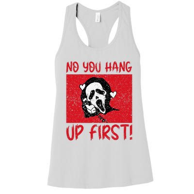 No You Hang Up First Women's Racerback Tank