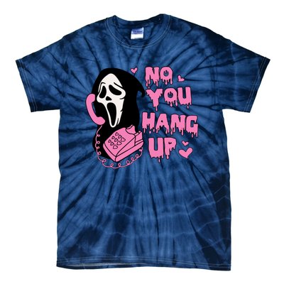 No You Hang Up Funny Ghostface Valentine Halloween Tie-Dye T-Shirt